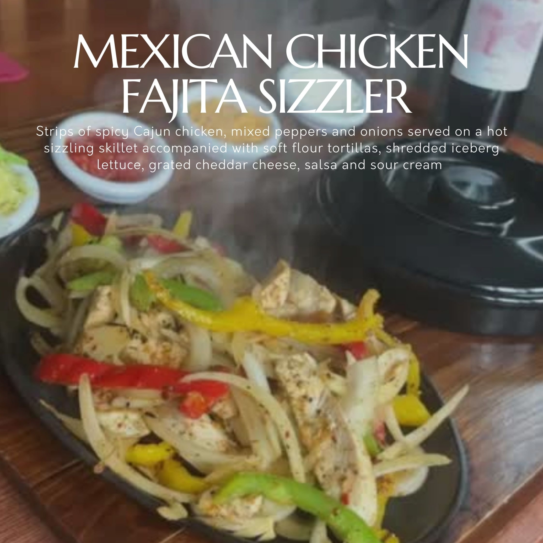 MEXICAN CHICKEN FAJITA SIZZLER 